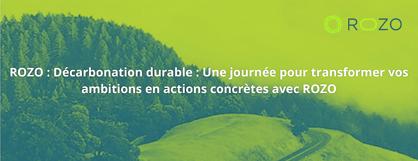 Décarbonation durable : Une journée pour transformer vos ambitions en actions concrètes avec ROZO