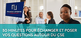30 minutes pour échanger et poser vos questions autour du CSE