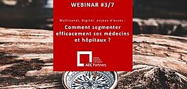 [AEC] Episode 3/7 - Multicanal, Digital, Enjeux d'accès... : Comment segmenter efficacement ses Médecins & Hôpitaux ?