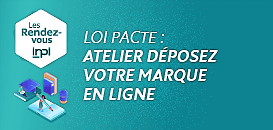 Loi PACTE 2/2 : atelier « Déposez votre marque en ligne »