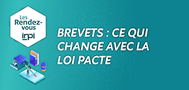 Loi PACTE : les évolutions en matière de brevet