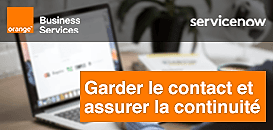 Garder le contact et assurer la continuité avec Orange Business Services et ServiceNow