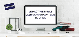 Le pilotage par le cash dans un contexte de crise