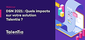 Payroll_DSN 2021 : Quels impacts sur votre solution Talentia ?