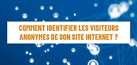 Comment identifier les visiteurs anonymes de son site Web ?