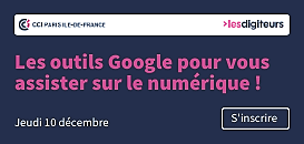 Les outils Google pour vous assister sur le numérique !