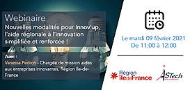 Webinaire - Nouvelles modalités pour Innov’up, l’aide régionale à l’innovation simplifiée et renforcée !