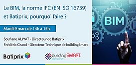 Le BIM, la norme IFC (EN ISO 16739) et Batiprix, pour quoi faire ?