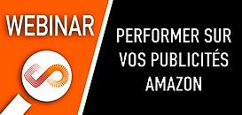 TOP 10 des pratiques pour performer sur vos publicités Amazon