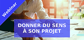 Donner du sens à son projet entrepreneurial et formaliser son plan d'action