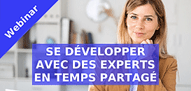 Développer sa croissance avec des experts en temps partagé