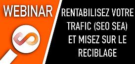 Rentabilisez votre trafic (seo-sea) et misez sur le reciblage pour mieux convertir !