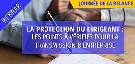 Protection du dirigeant : les points à vérifier pour la transmission d'entreprise