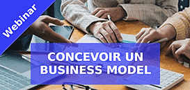 Concevoir un business model adapté et le valider sur le terrain