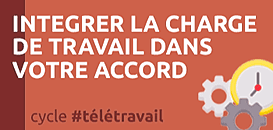 Négociation télétravail : comment intégrer la charge de travail dans son accord