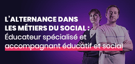 L’alternance dans les métiers du social :  Educateur-spécialisé et accompagnant éducatif et social