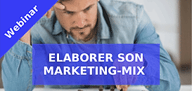 Elaborer son marketing-mix : définir sa stratégie et la mettre en oeuvre