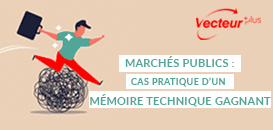 Marchés publics : cas pratique d'un mémoire technique gagnant