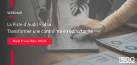La Piste d’Audit Fiable (PAF) : transformer une contrainte en opportunité