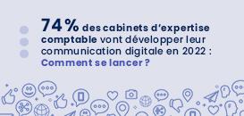 74% des cabinets d’expertise comptable vont développer leur communication digitale en 2022 : comment se lancer ?