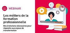 Les métiers de la formation professionnelle : des évolutions nécessaires pour répondre aux enjeux de transformation