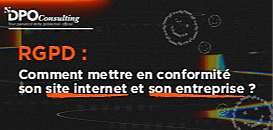 RGPD : comment mettre en conformité son entreprise et son site internet