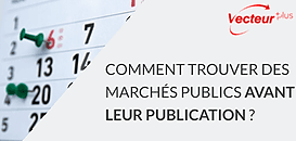 Comment trouver des marchés publics avant leur publication ?