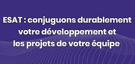 ESAT : conjuguons durablement votre développement et les projets de vos équipes