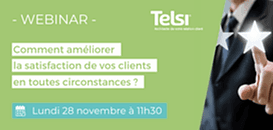 Comment améliorer la satisfaction de vos clients en toutes circonstances ?