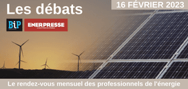 Débat BIP ENERPRESSE : Loi d’accélération ENR et nucléaire & Préparation de la LPEC : quel agenda 2023 ?