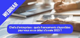 Chefs d'entreprises : quels financements disponibles pour vous en ce début d'année 2023 ?
