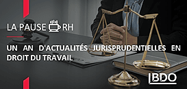 Un an d'actualités jurisprudentielles en droit du travail