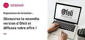 Organismes de formation : découvrez la nouvelle version d’Ofeli et diffusez votre offre !