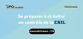 Se préparer à et éviter un contrôle de la CNIL