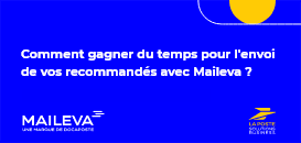 Comment gagner du temps pour l’envoi de vos recommandés avec Maileva ?