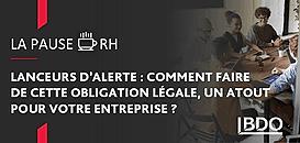 Lanceurs d’alerte : comment faire de cette obligation légale, un atout pour votre entreprise ?