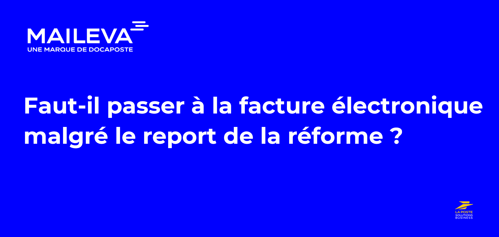 Faut-il passer à la facture électronique malgré le report de la réforme ?