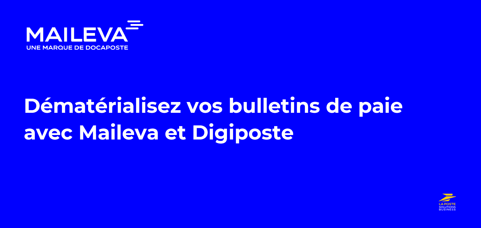 Dématérialisez vos bulletins de paie avec Maileva et Digiposte