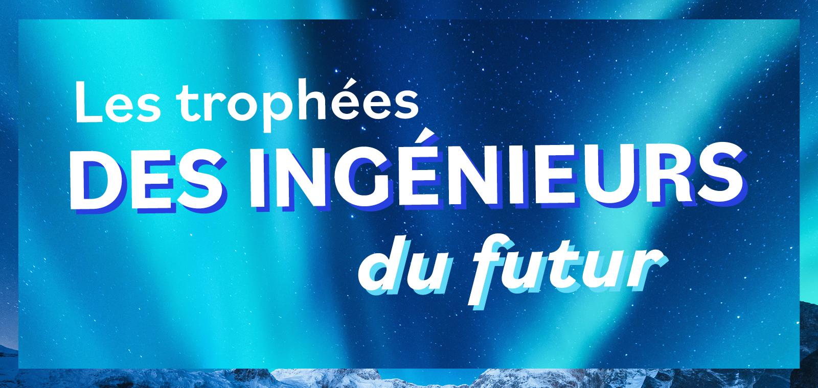 Trophées des  Ingénieurs du futur 2023