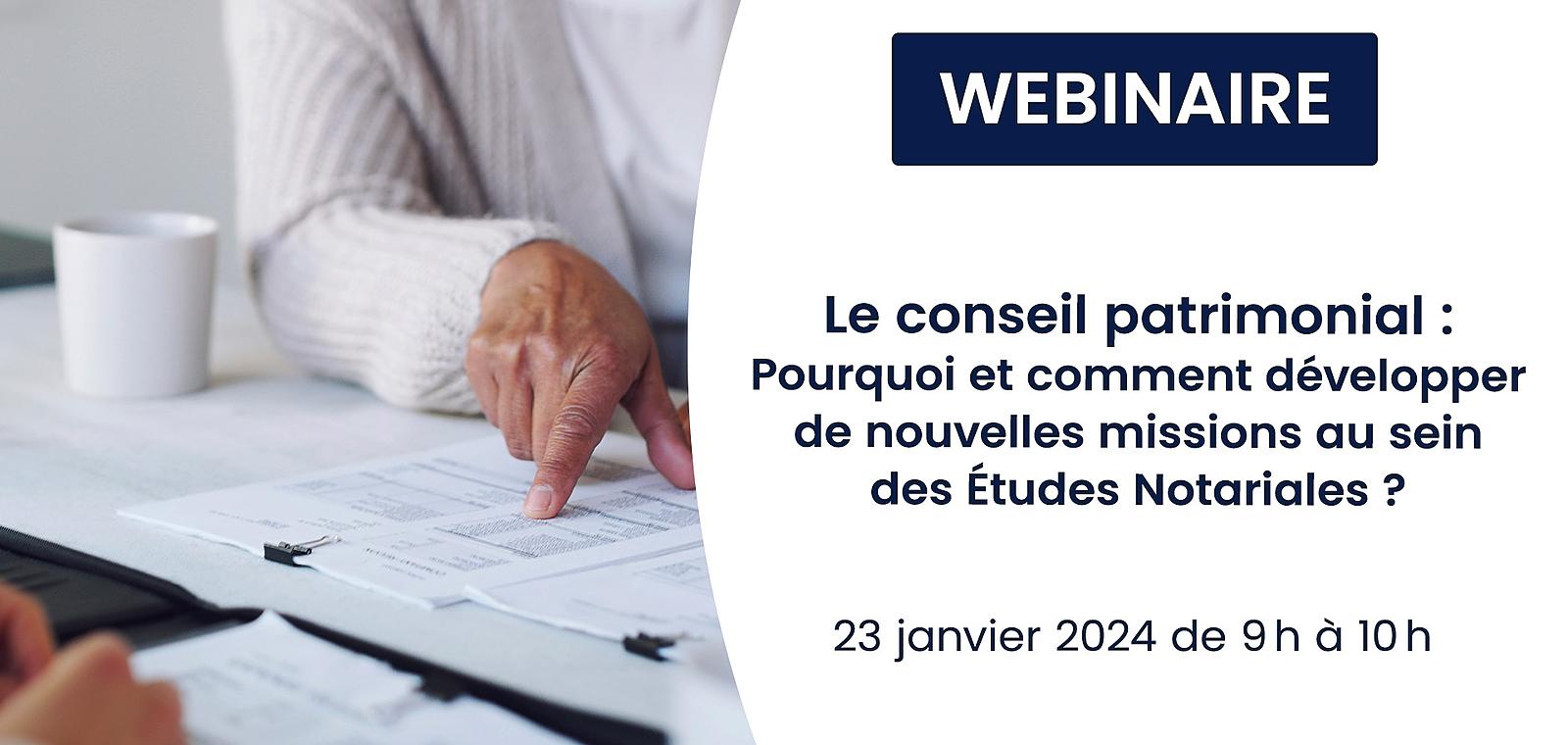 Le conseil patrimonial :  Pourquoi et comment développer de nouvelles missions au sein des Etudes Notariales ?