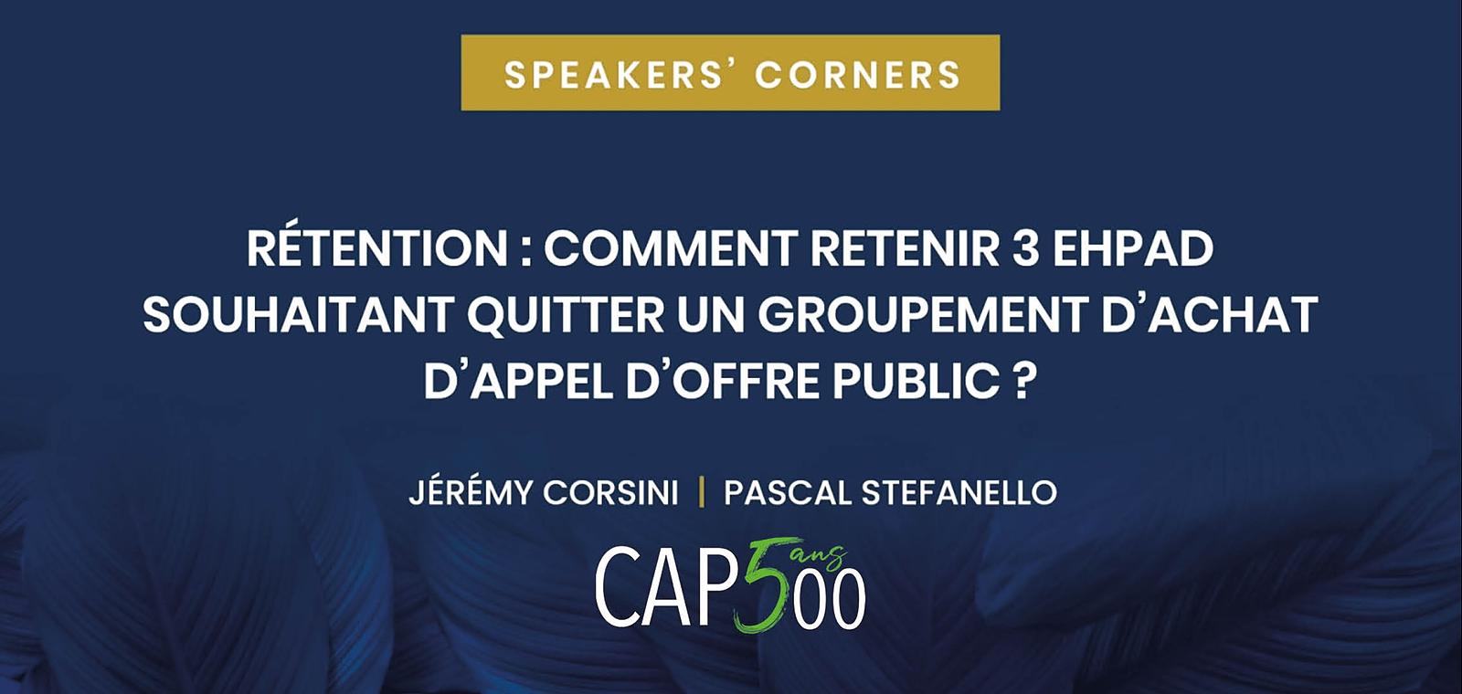 Speakers' Corner | Rétention: Comment retenir 3 EHPAD souhaitant quitter un groupement d'achat d'appel d'offre public