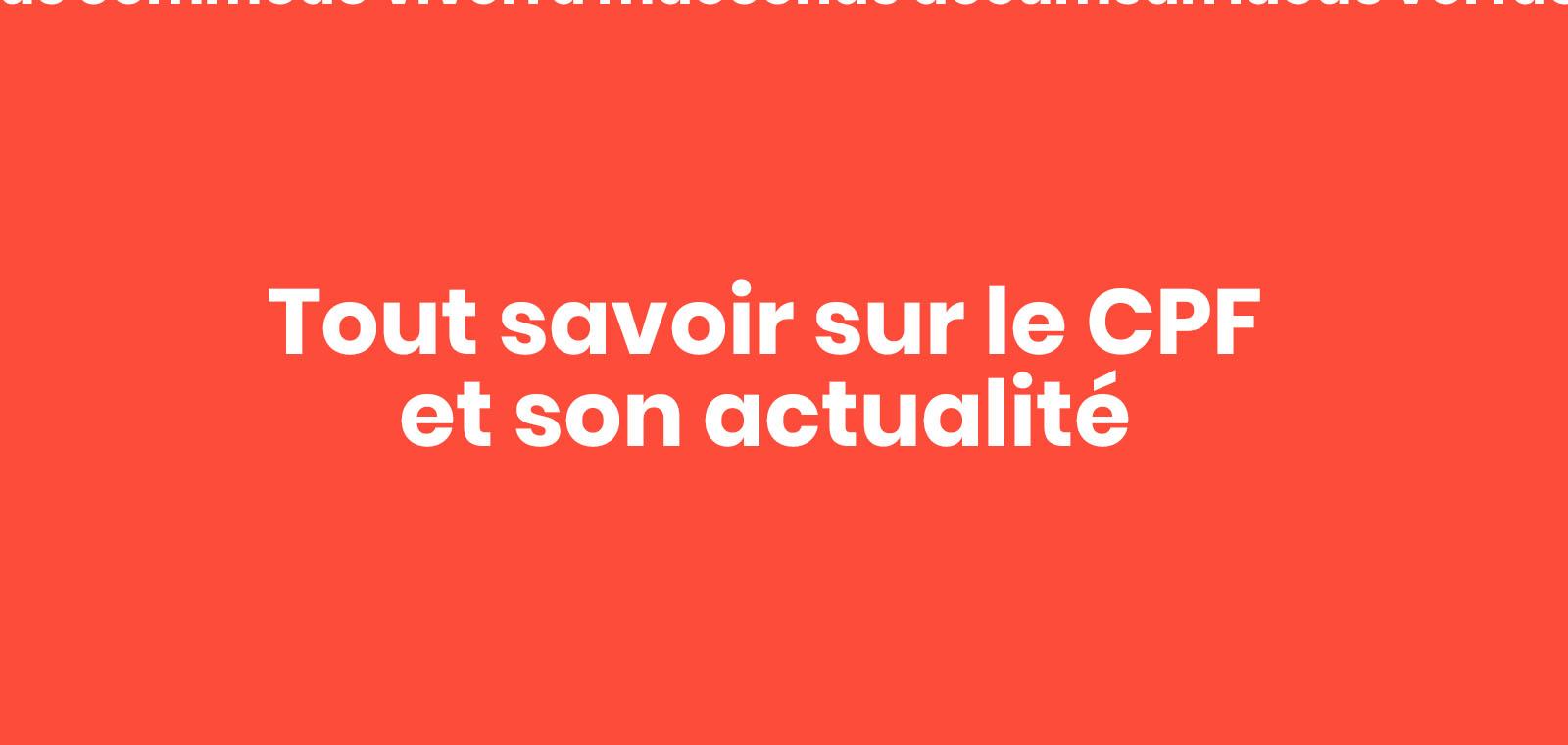 Employeurs : tout savoir sur le CPF et son actualité