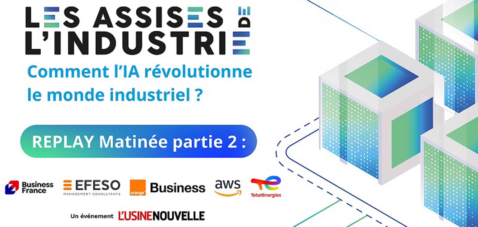 REPLAY MATINEE ASSISES PARTIE 2 : « Comment l’intelligence artificielle révolutionne le monde industriel »