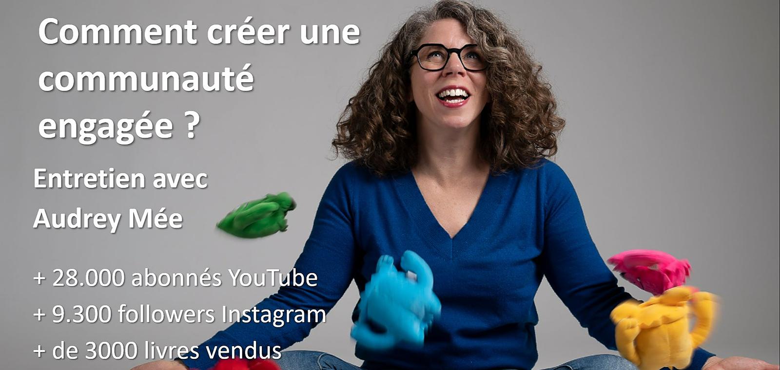 Comment créer une communauté engagée sur internet : entretien avec Audrey Mée