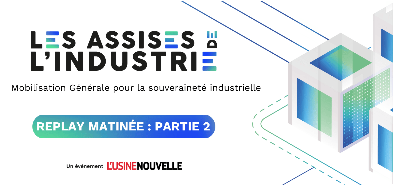 REPLAY MATINEE ASSISES PARTIE 2 :  Mobilisation Générale pour la souveraineté industrielle
