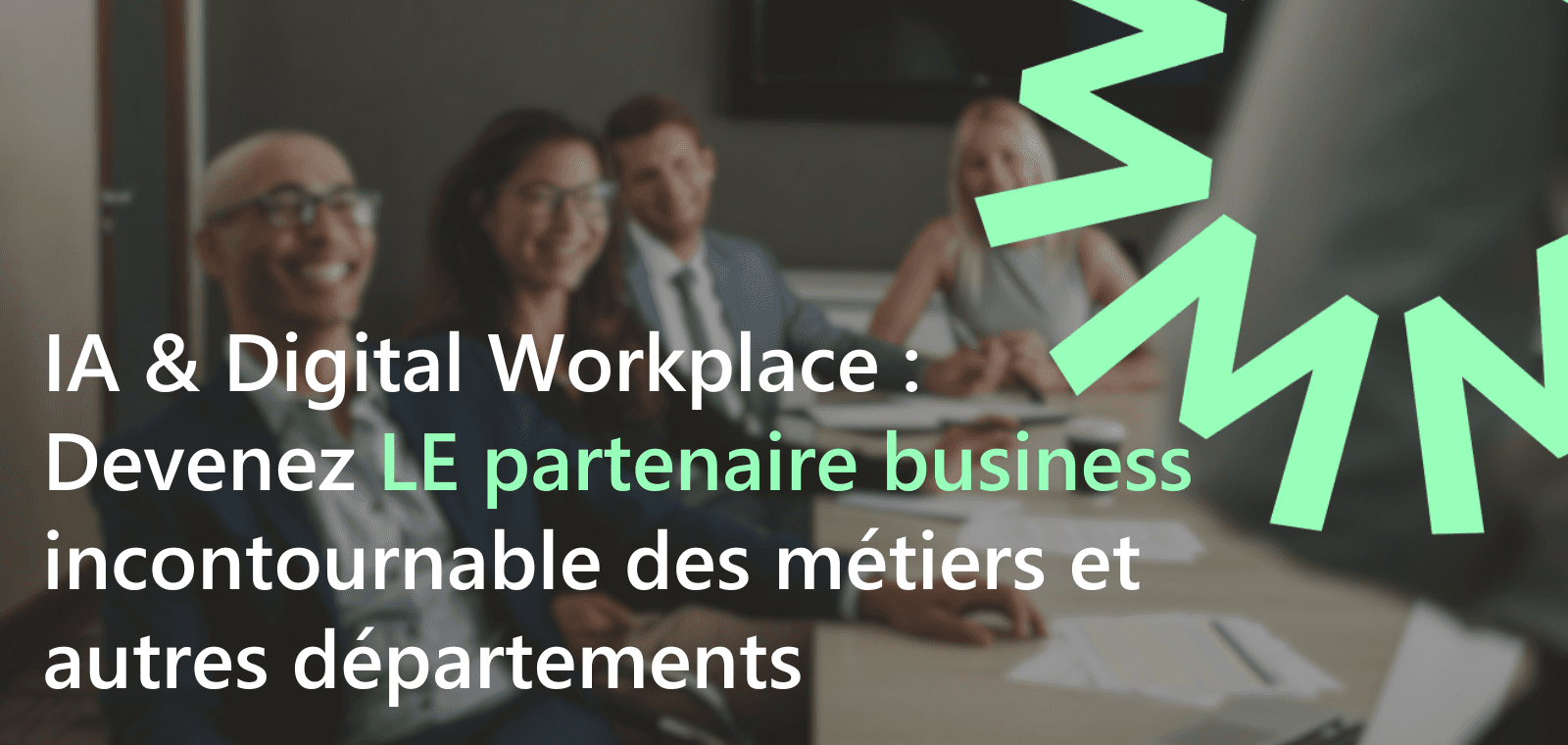 IA & Digital Workplace : devenez le partenaire business incontournable des métiers et autres départements