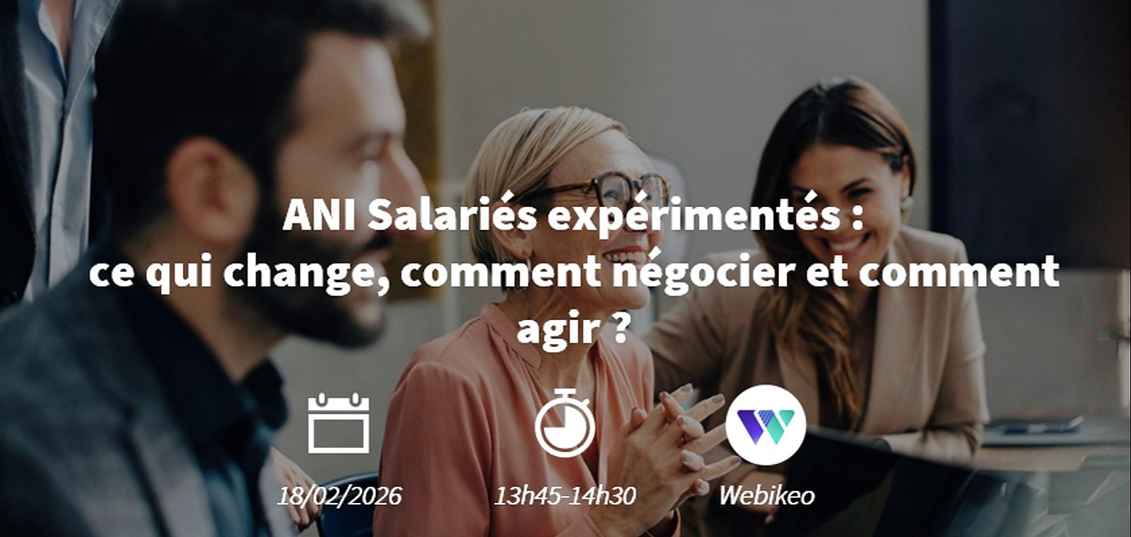 Accord salariés expérimentés : ce qui change, comment négocier et comment agir ?