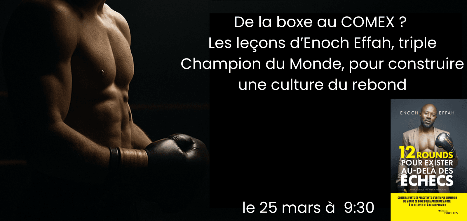 De la boxe au COMEX ? Les leçons d’Enoch Effah, triple Champion du Monde, pour construire une culture du rebond