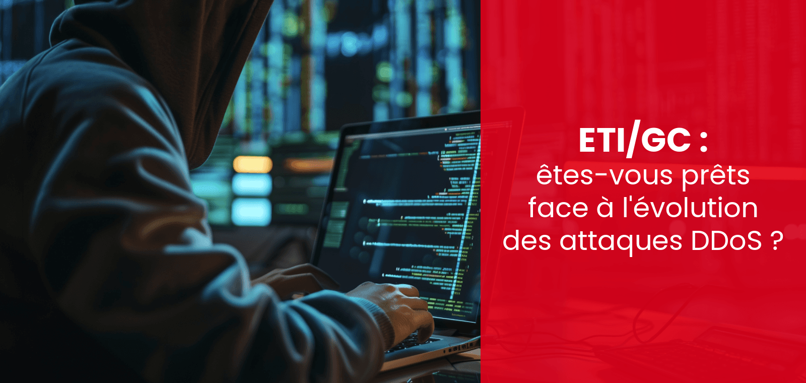 ETI/GC : Êtes-vous prêts face à l'évolution des attaques DDoS ?