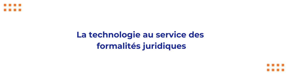 La tech au service des formalités